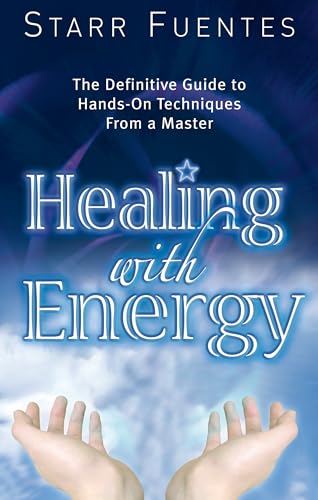 Healing with Energy: The Definitive Guide to Hands-On Techniques from a Master